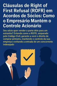 Imagem principal do artigo Cláusulas de Right of First Refusal (ROFR) em Acordos de Sócios: Como o Empresário Mantém o Controle Acionário